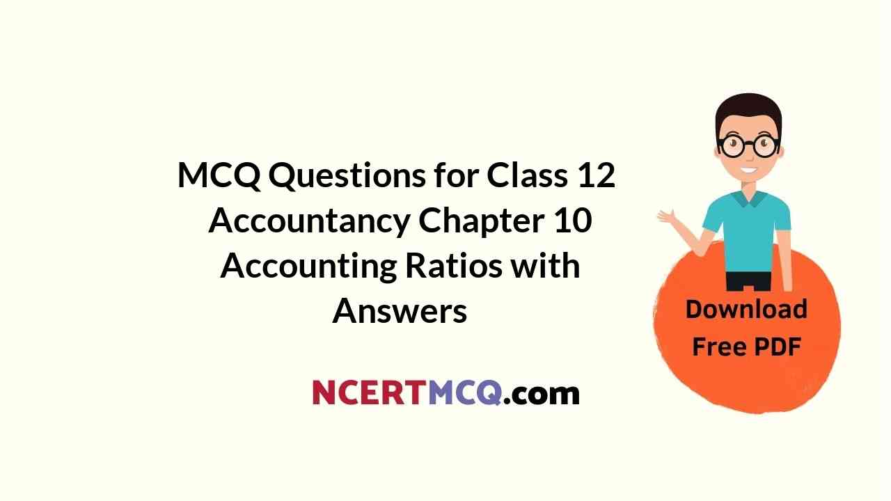 MCQ Questions for Class 12 Accountancy Chapter 10 Accounting Ratios with Answers