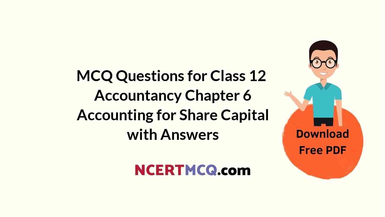 MCQ Questions for Class 12 Accountancy Chapter 6 Accounting for Share Capital with Answers