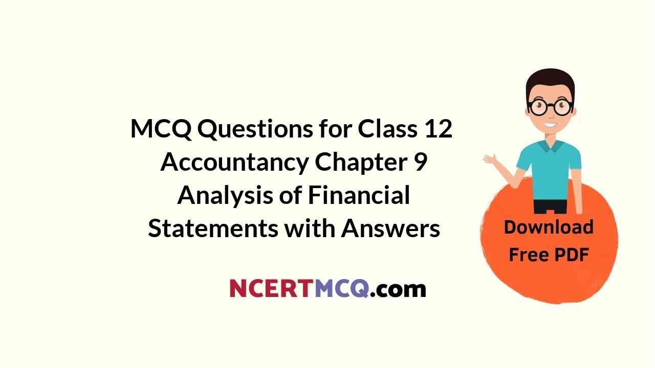 MCQ Questions for Class 12 Accountancy Chapter 9 Analysis of Financial Statements with Answers