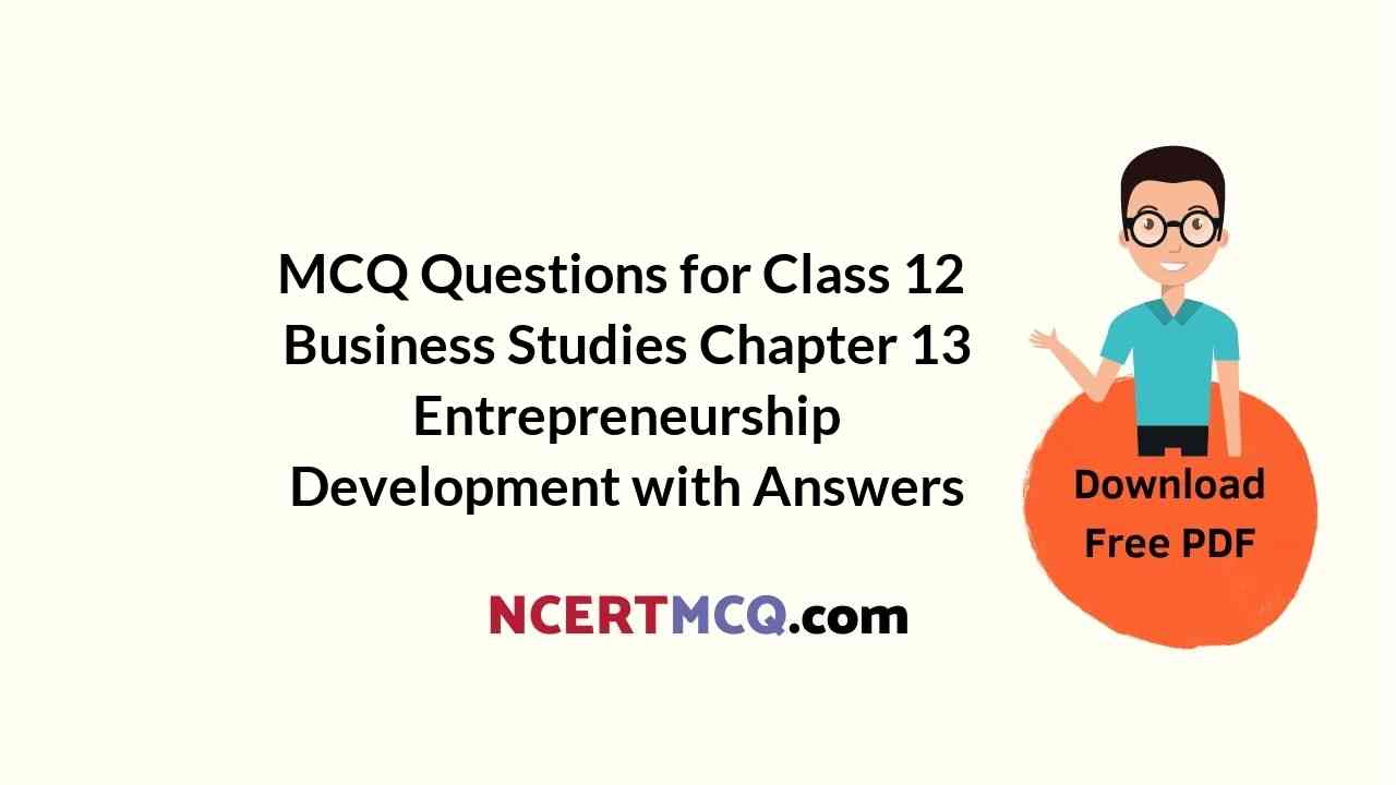 MCQ Questions for Class 12 Business Studies Chapter 13 Entrepreneurship Development with Answers