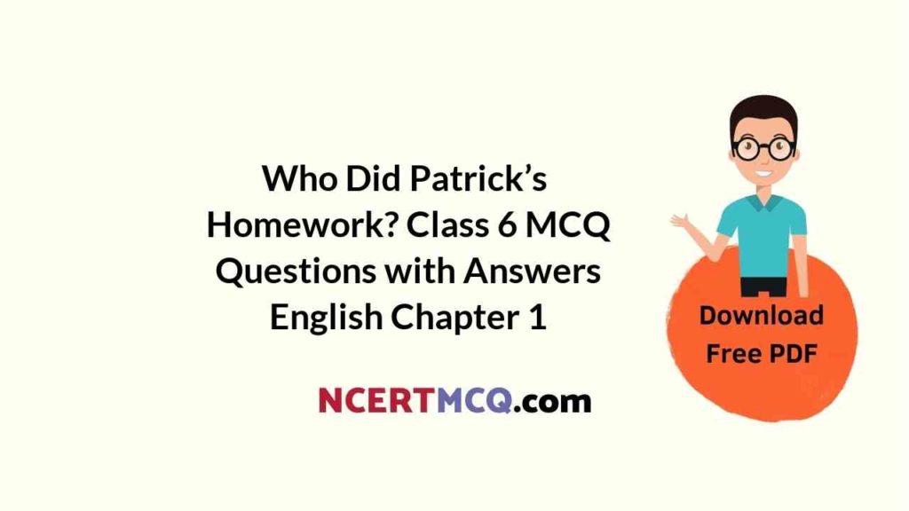 class 6 english who did patrick's homework mcq questions