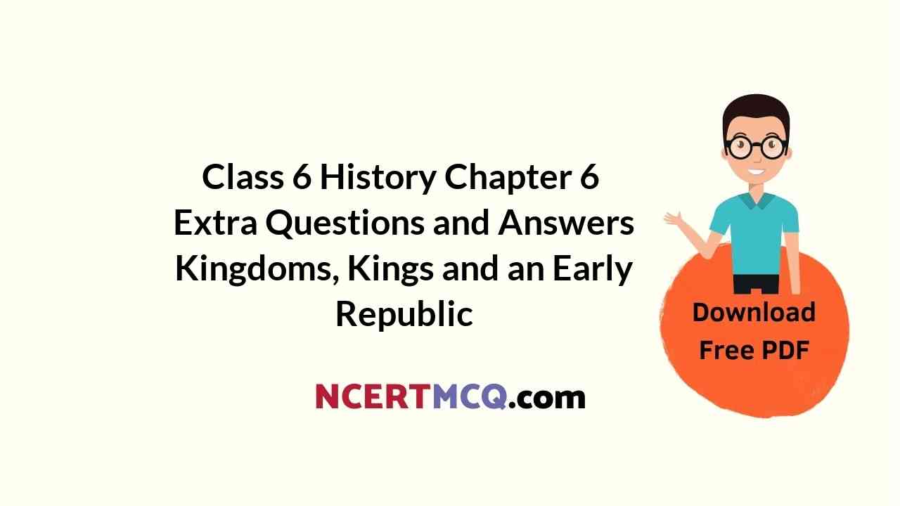 Online Education For Class 6 History Chapter 6 Extra Questions And 