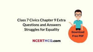 Class 7 Civics Chapter 9 Extra Questions And Answers Struggles For ...