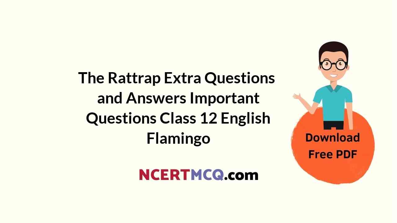 The Rattrap Extra Questions and Answers Important Questions Class 12 English Flamingo