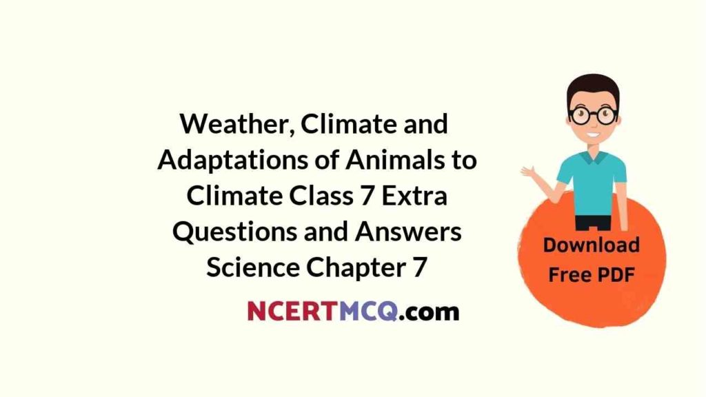 Weather Climate And Adaptation Class 7 Worksheet With Answers