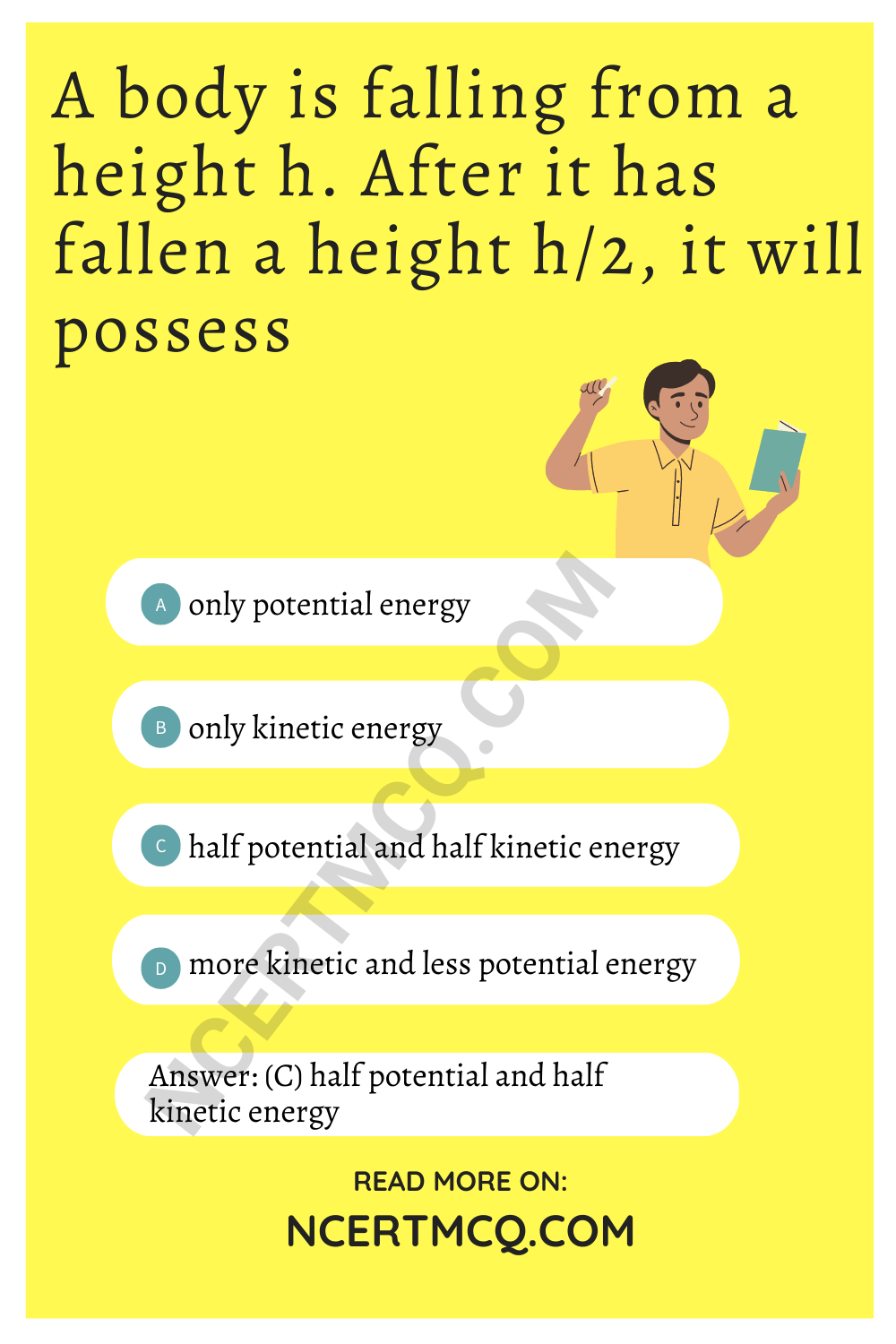 A body is falling from a height h. After it has fallen a height h/2, it will possess