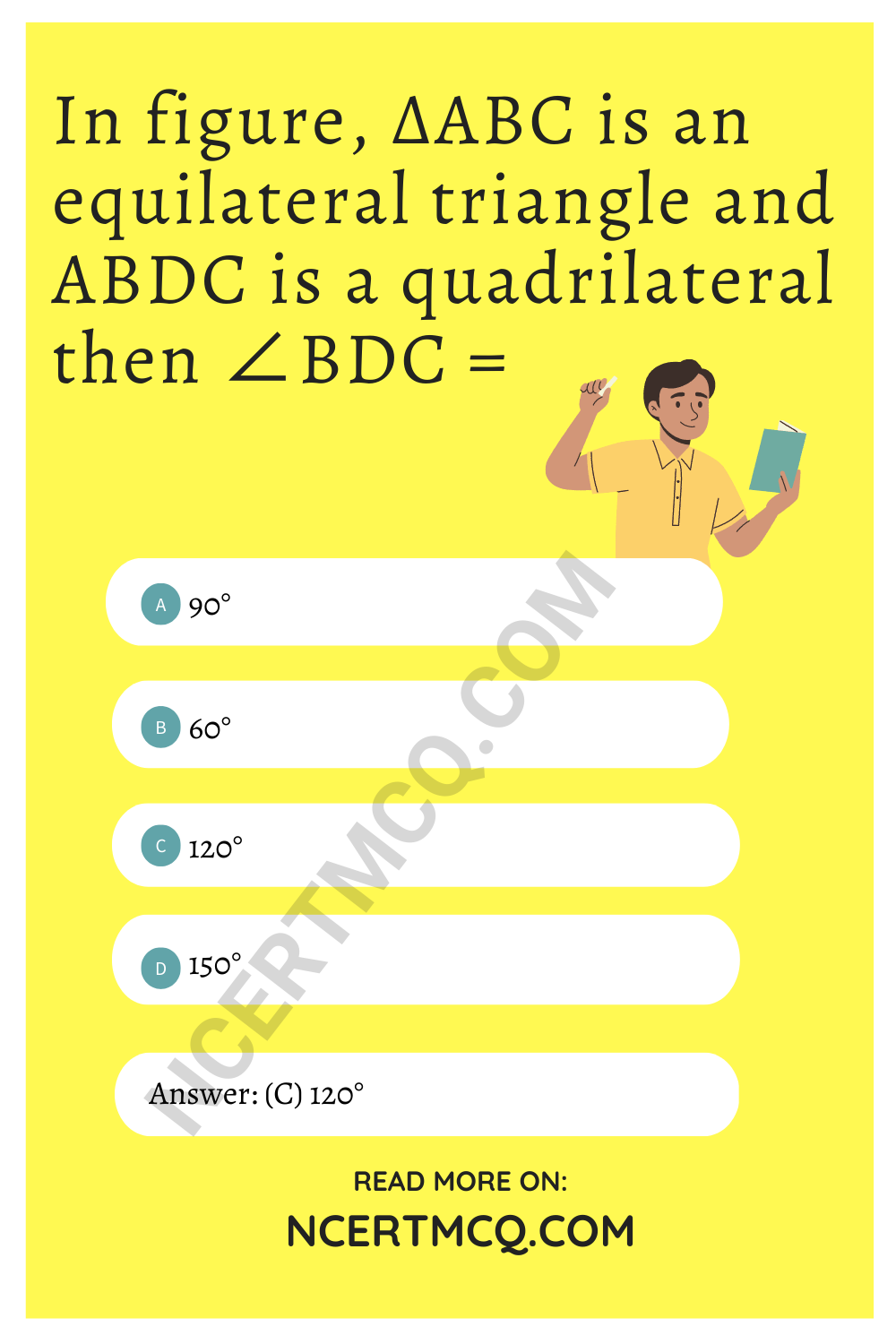 In figure, ΔABC is an equilateral triangle and ABDC is a quadrilateral then ∠BDC =