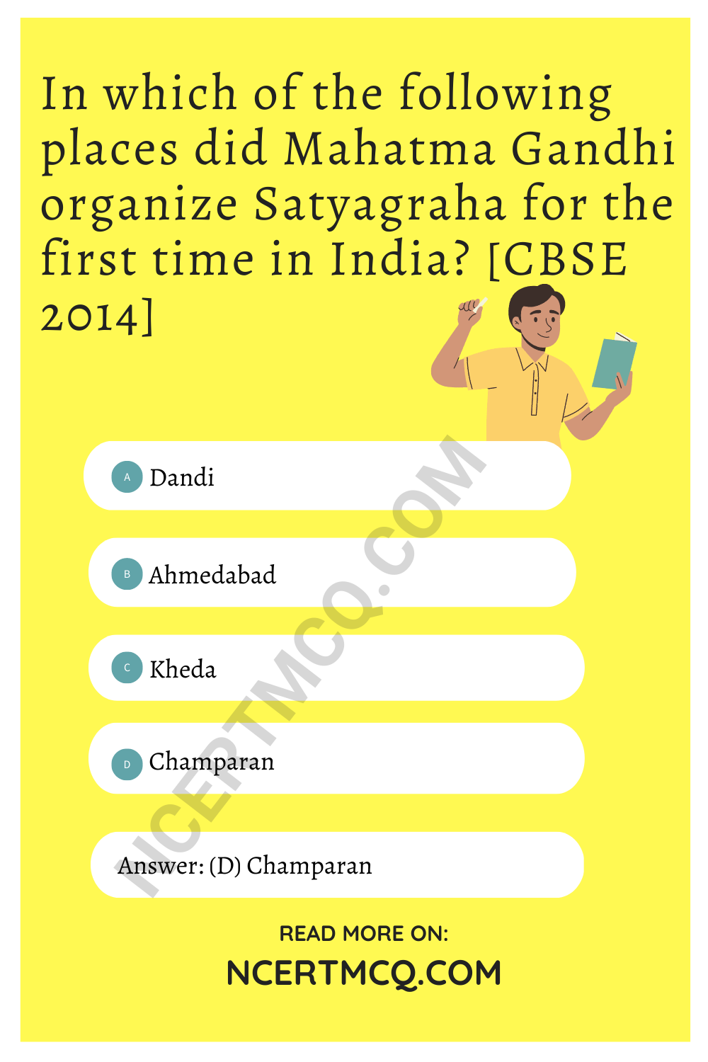 In which of the following places did Mahatma Gandhi organize Satyagraha for the first time in India? [CBSE 2014]