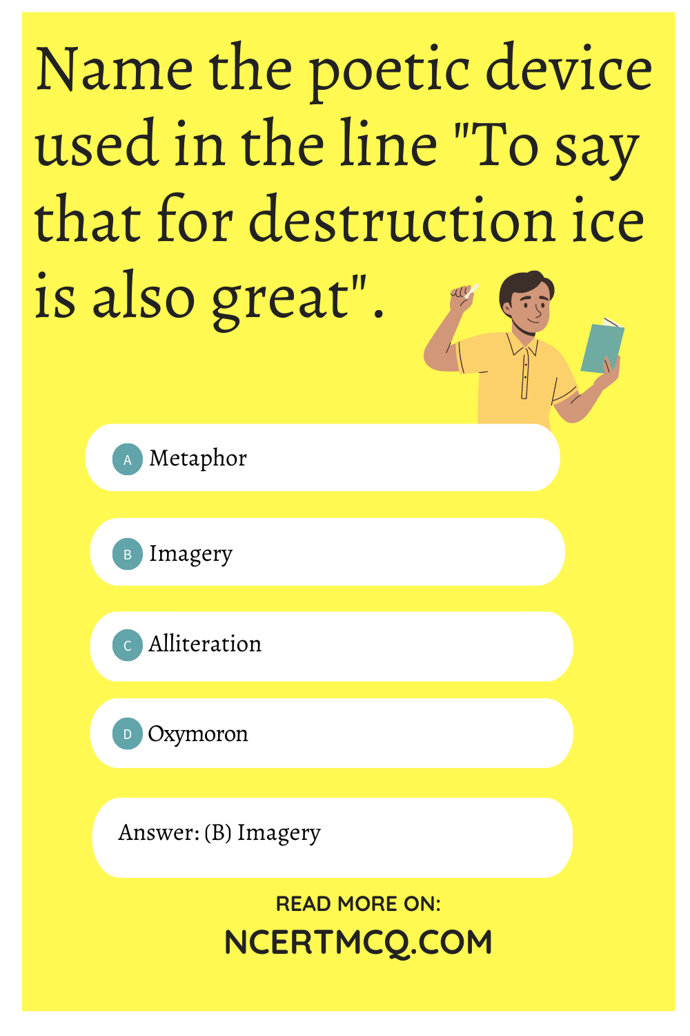 Name the poetic device used in the line "To say that for destruction ice is also great".