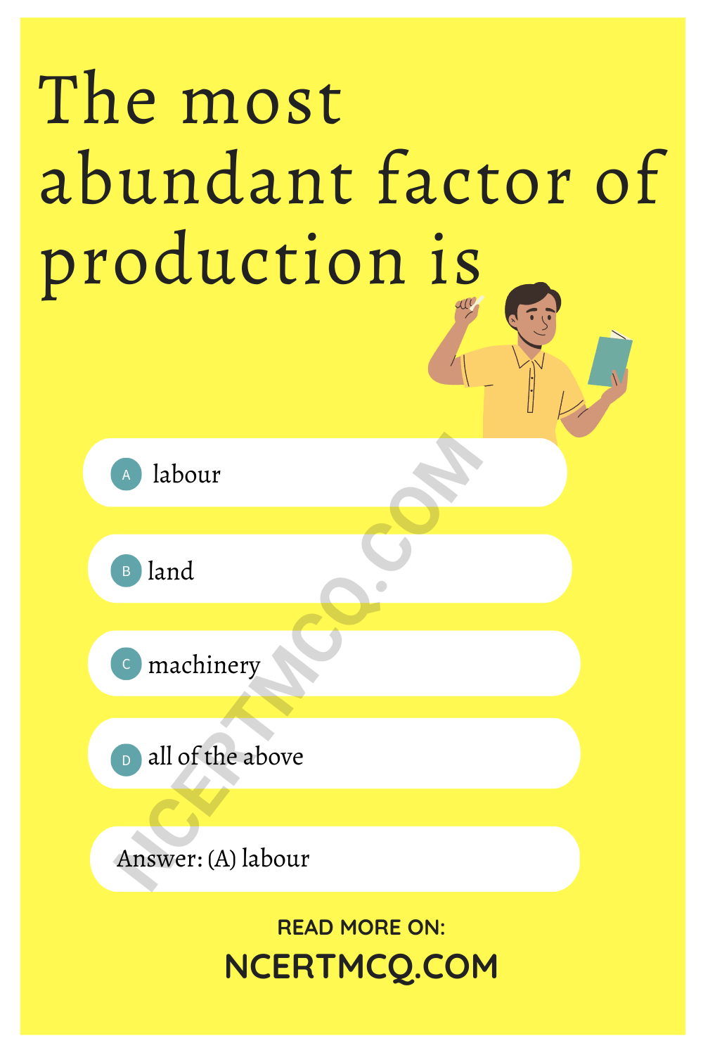 The most abundant factor of production is
