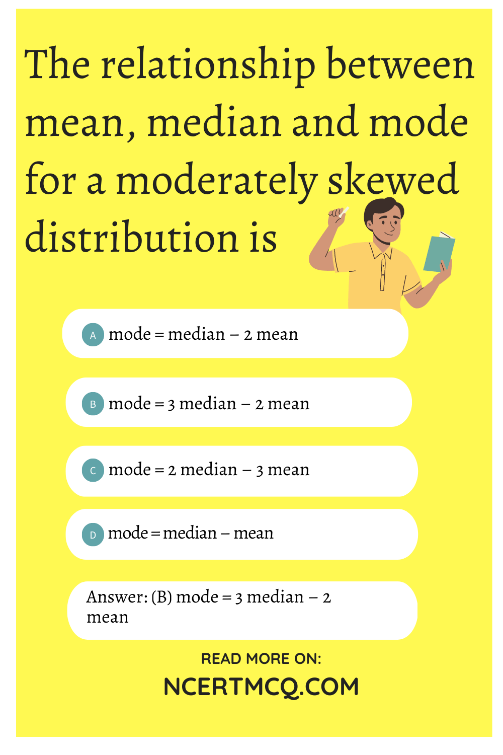 The relationship between mean, median and mode for a moderately skewed distribution is