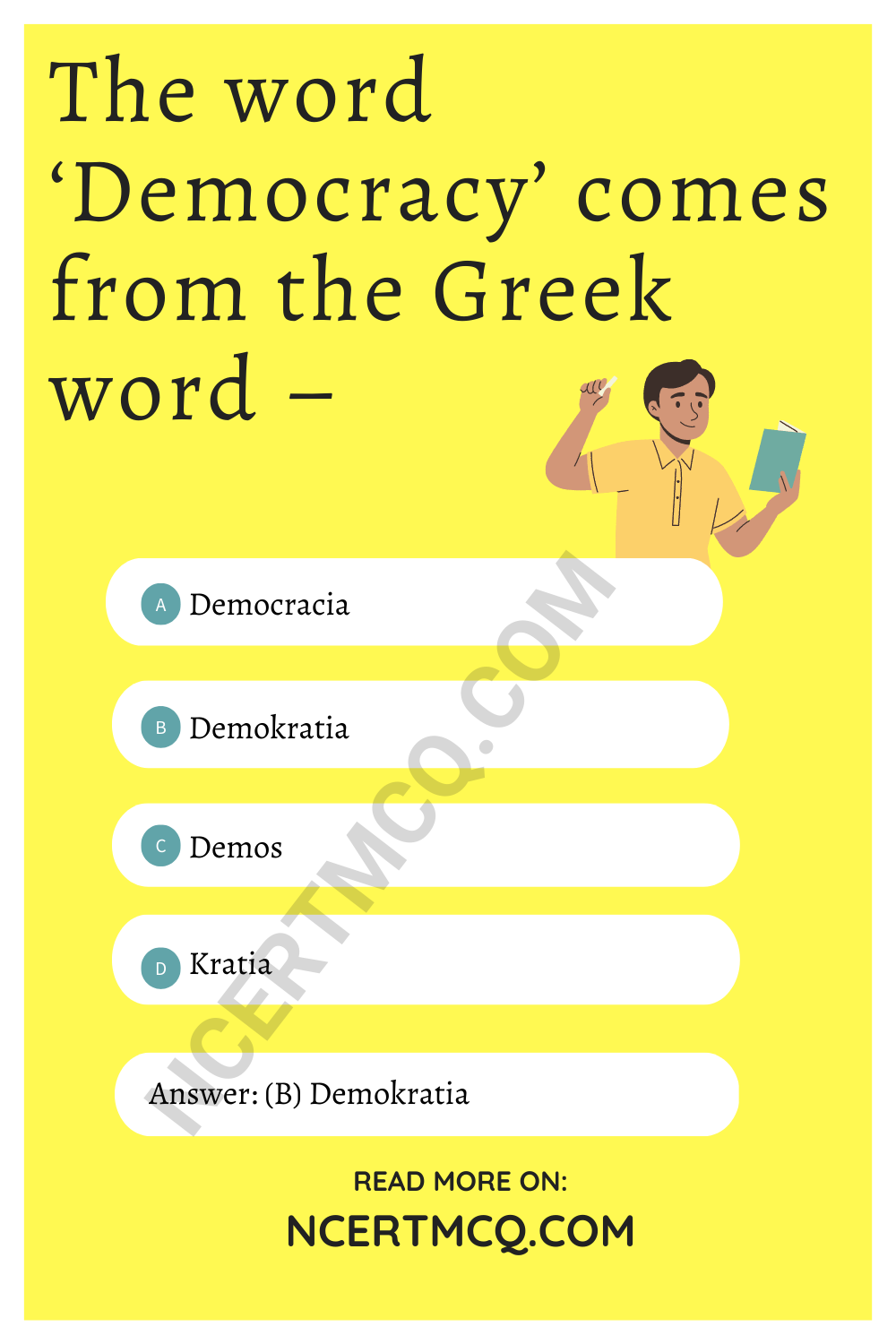 The word ‘Democracy’ comes from the Greek word –