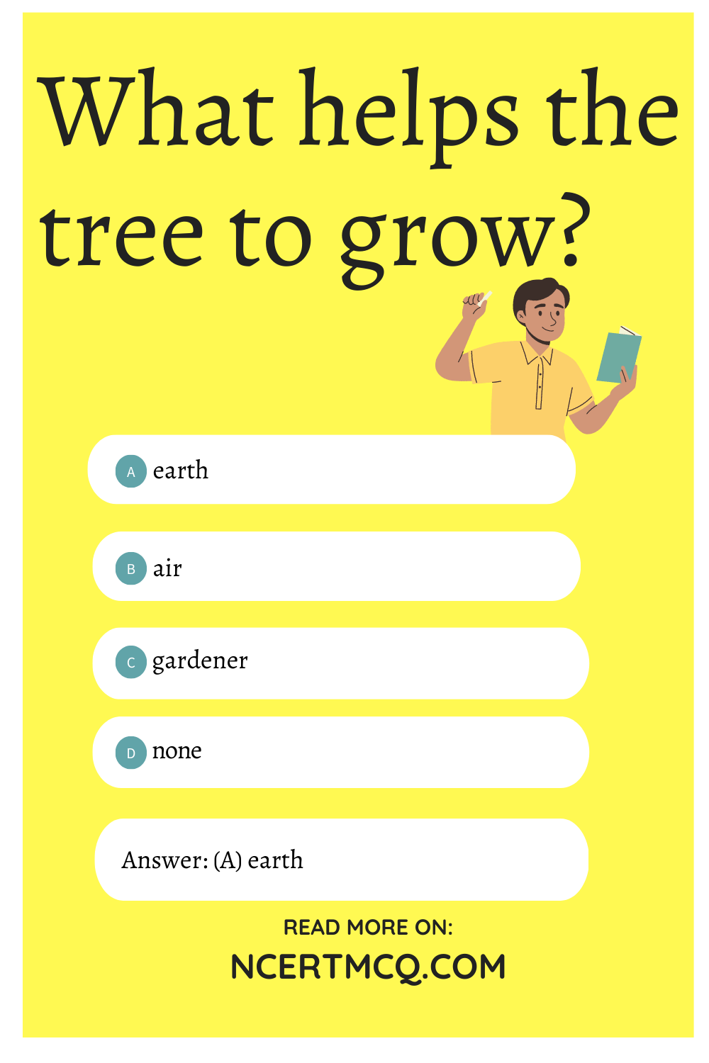 What helps the tree to grow?