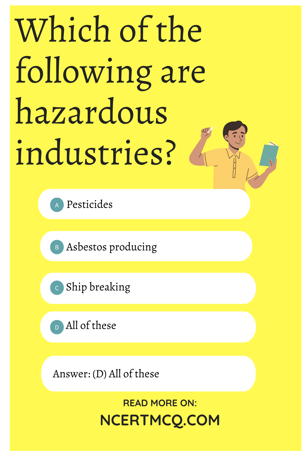 Which of the following are hazardous industries?