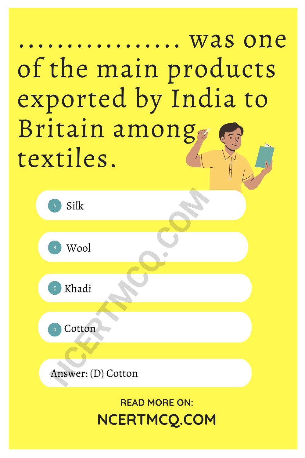 ................. was one of the main products exported by India to Britain among textiles.