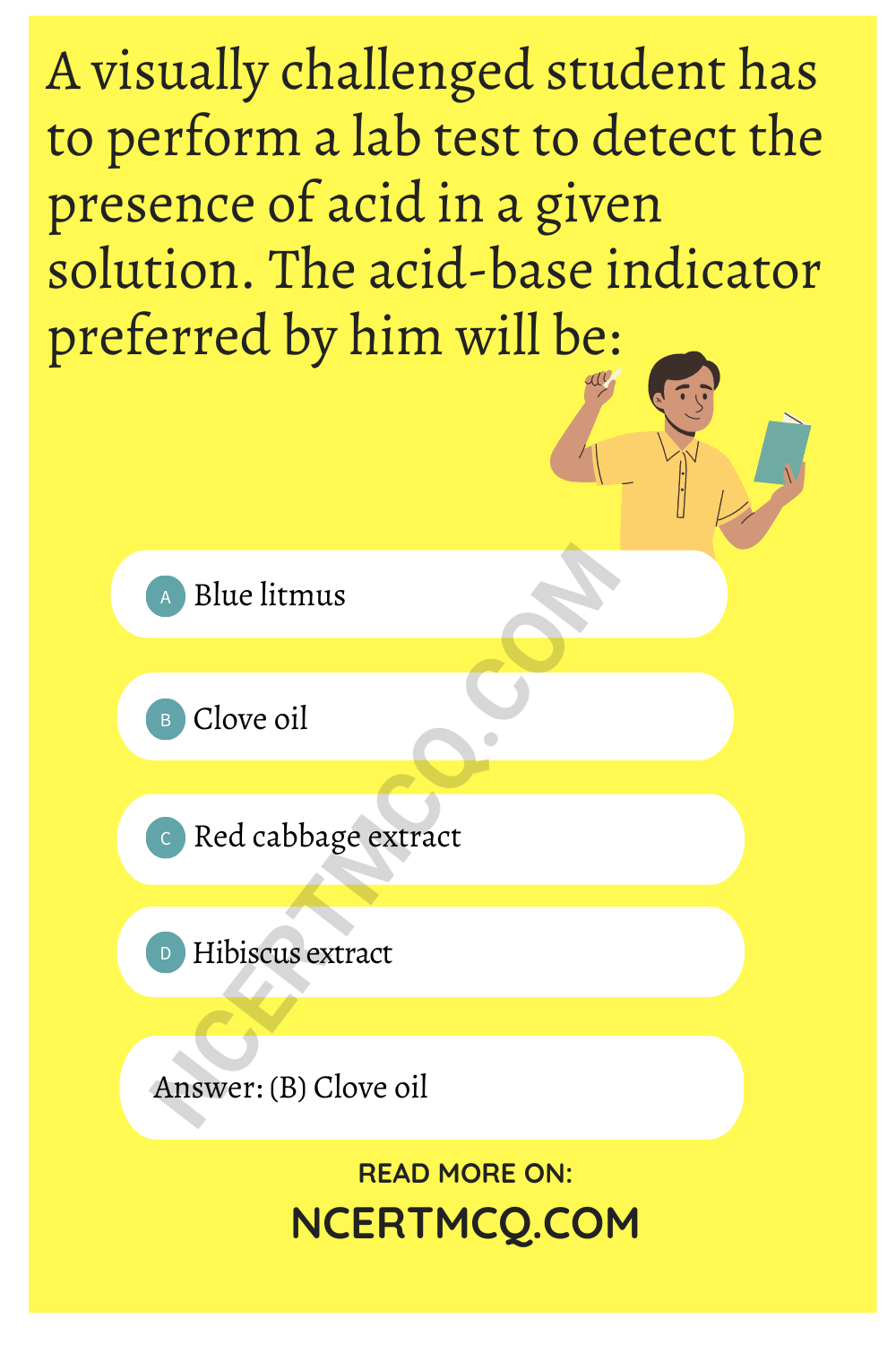 A visually challenged student has to perform a lab test to detect the presence of acid in a given solution. The acid-base indicator preferred by him will be: