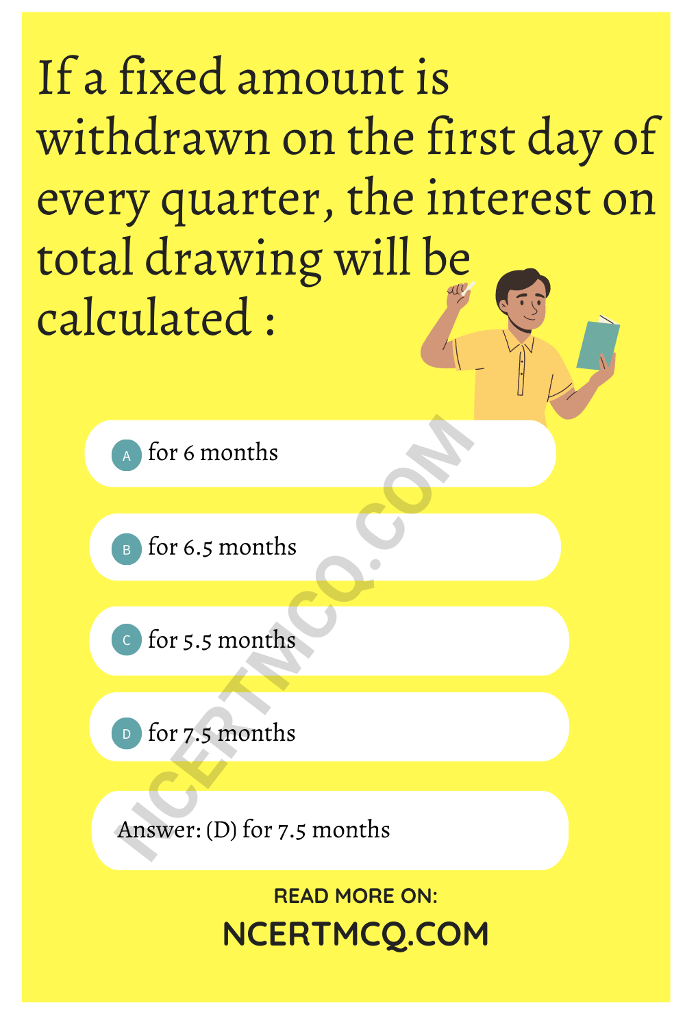 If a fixed amount is withdrawn on the first day of every quarter, the interest on total drawing will be calculated :