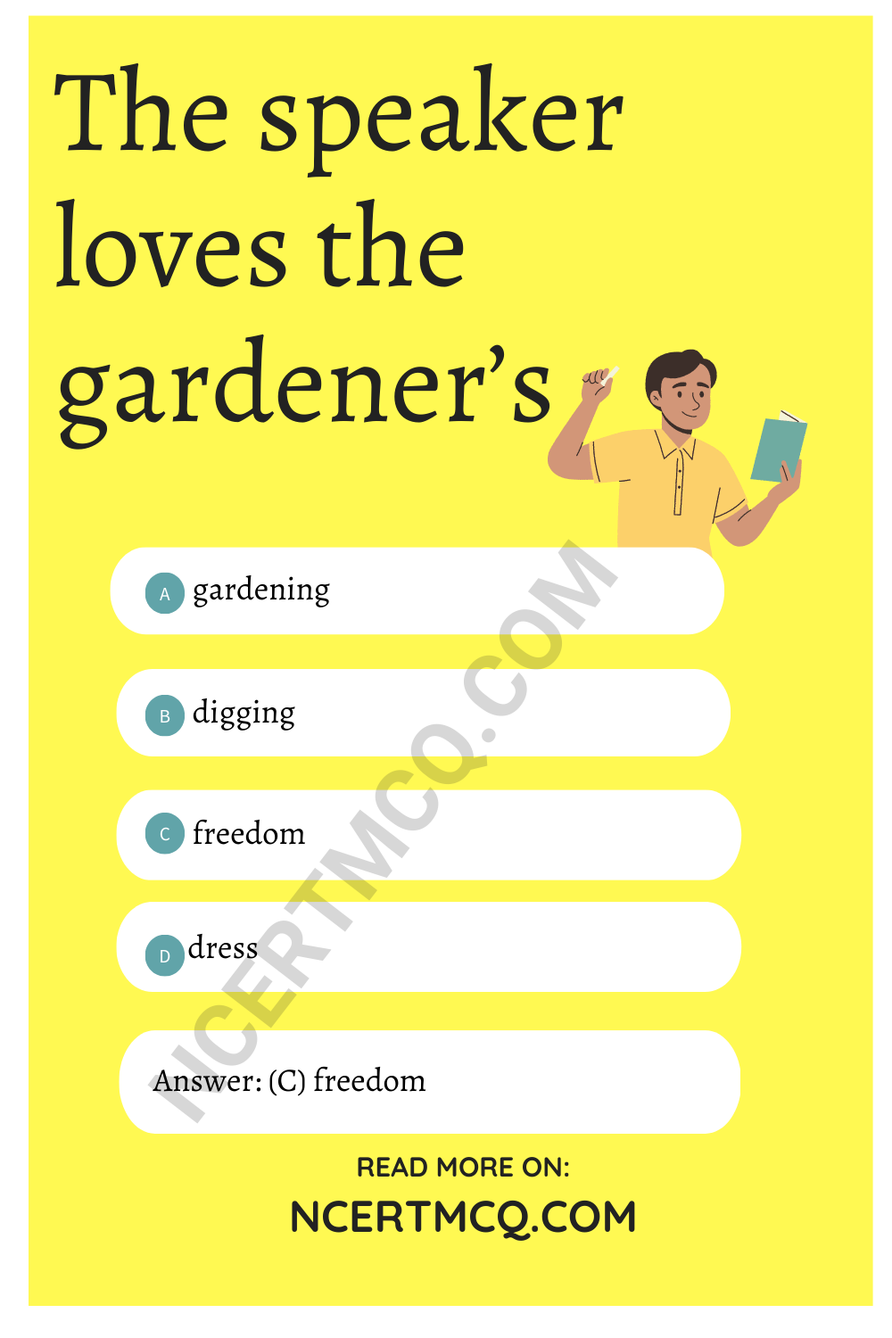 The speaker loves the gardener’s